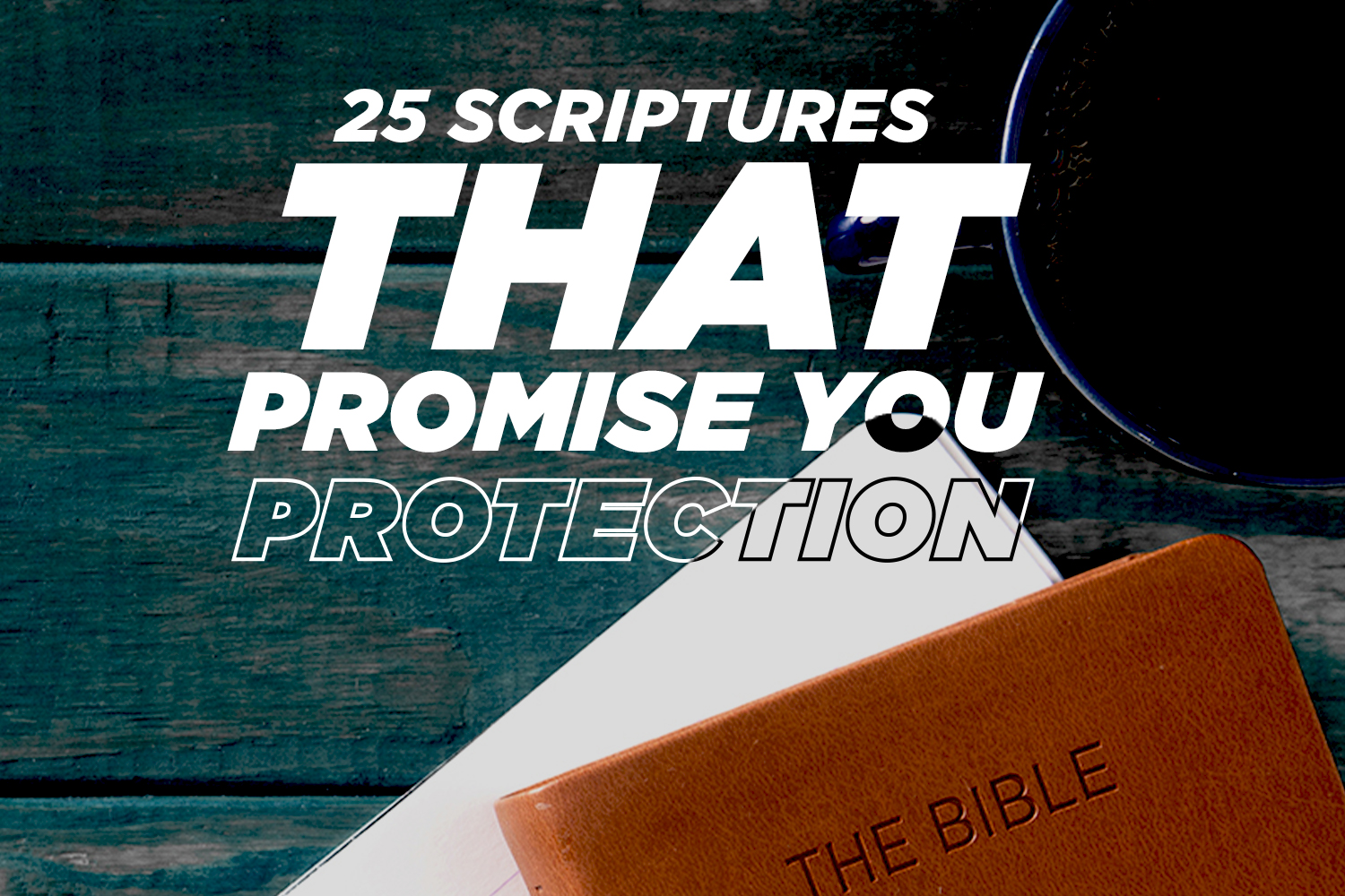 25 Scriptures That Promise Your Protection
