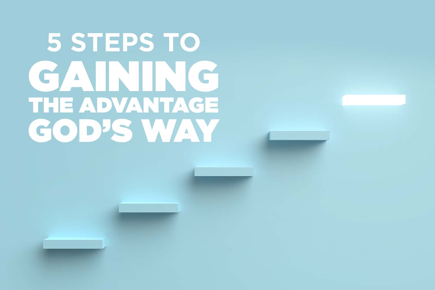 Gaining the Advantage God's Way
