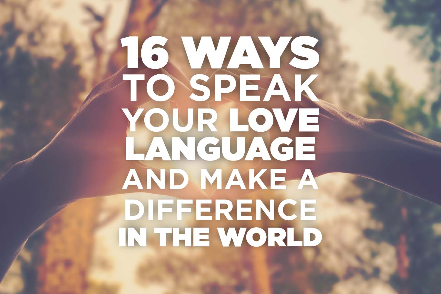 16 Ways To Speak Your Love Language