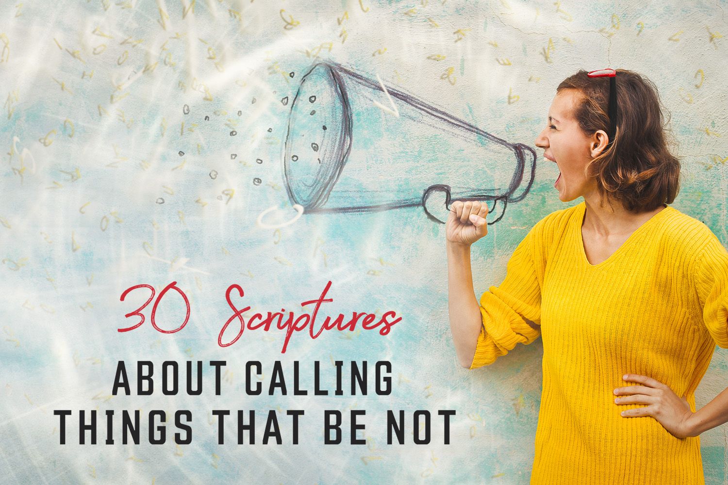 30 Scriptures About Calling Things That Be Not