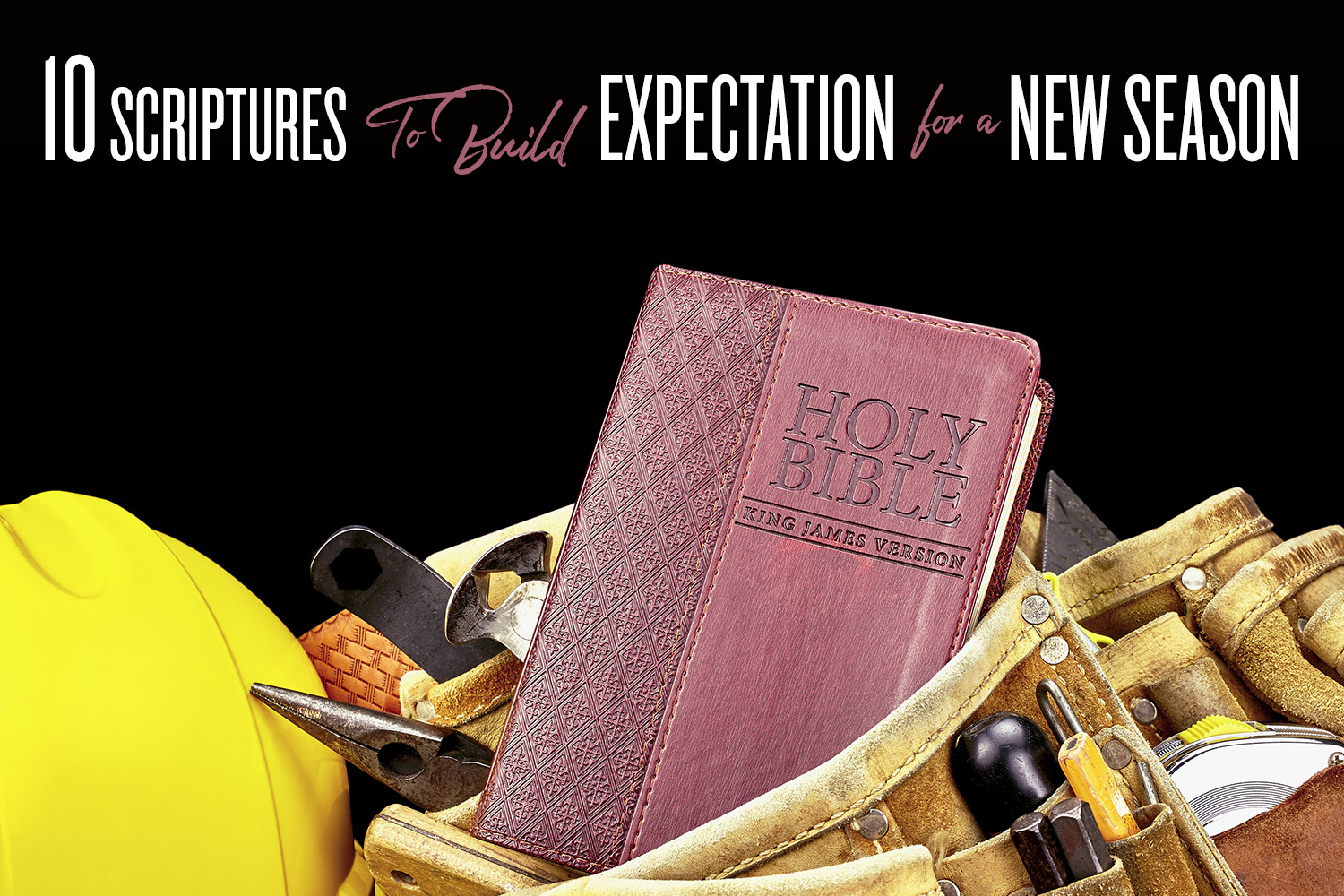 10 Scriptures to Build Expectation for a New Season