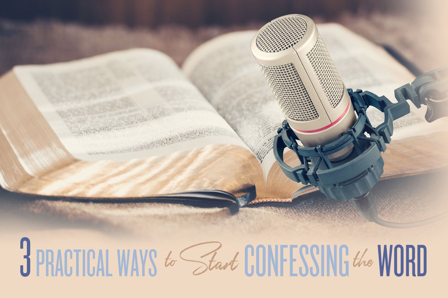 3 Practical Ways To Start Confessing the Word