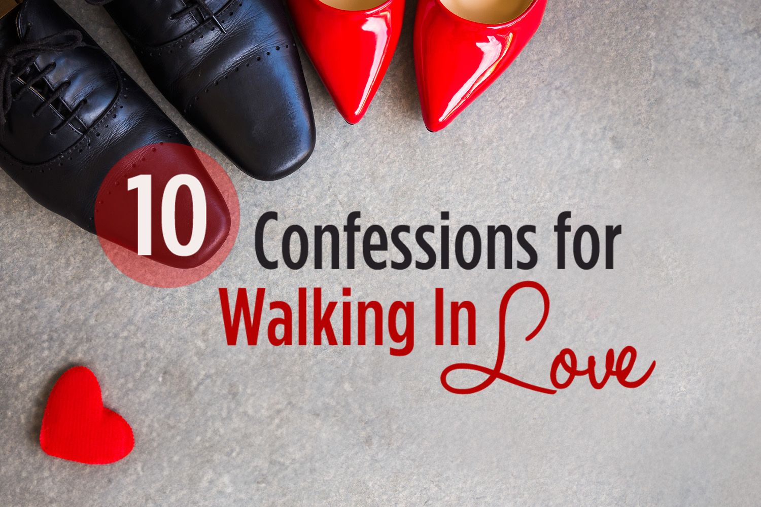 10 Confessions for Walking In Love