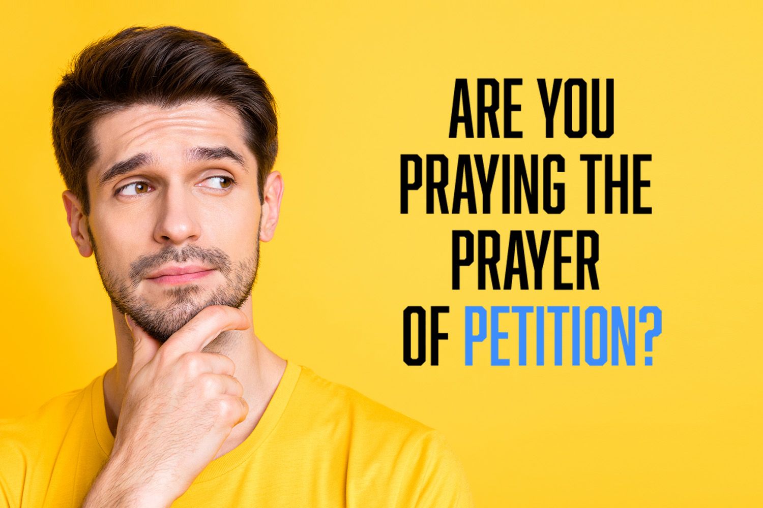 Are You Praying the Prayer of Petition?