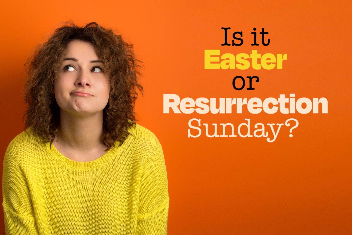 Is It Easter or Resurrection Sunday?