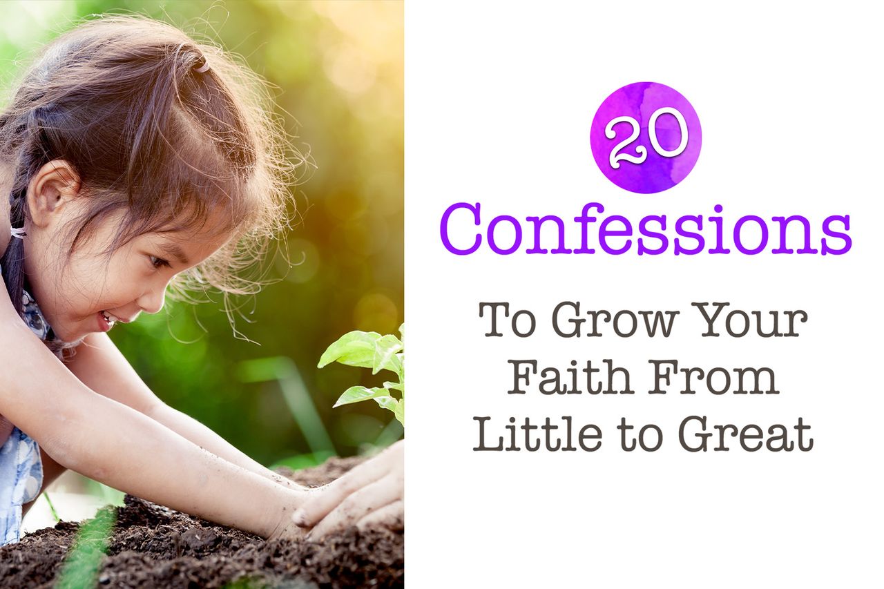 20 Confessions To Grow Your Faith From Little to Great
