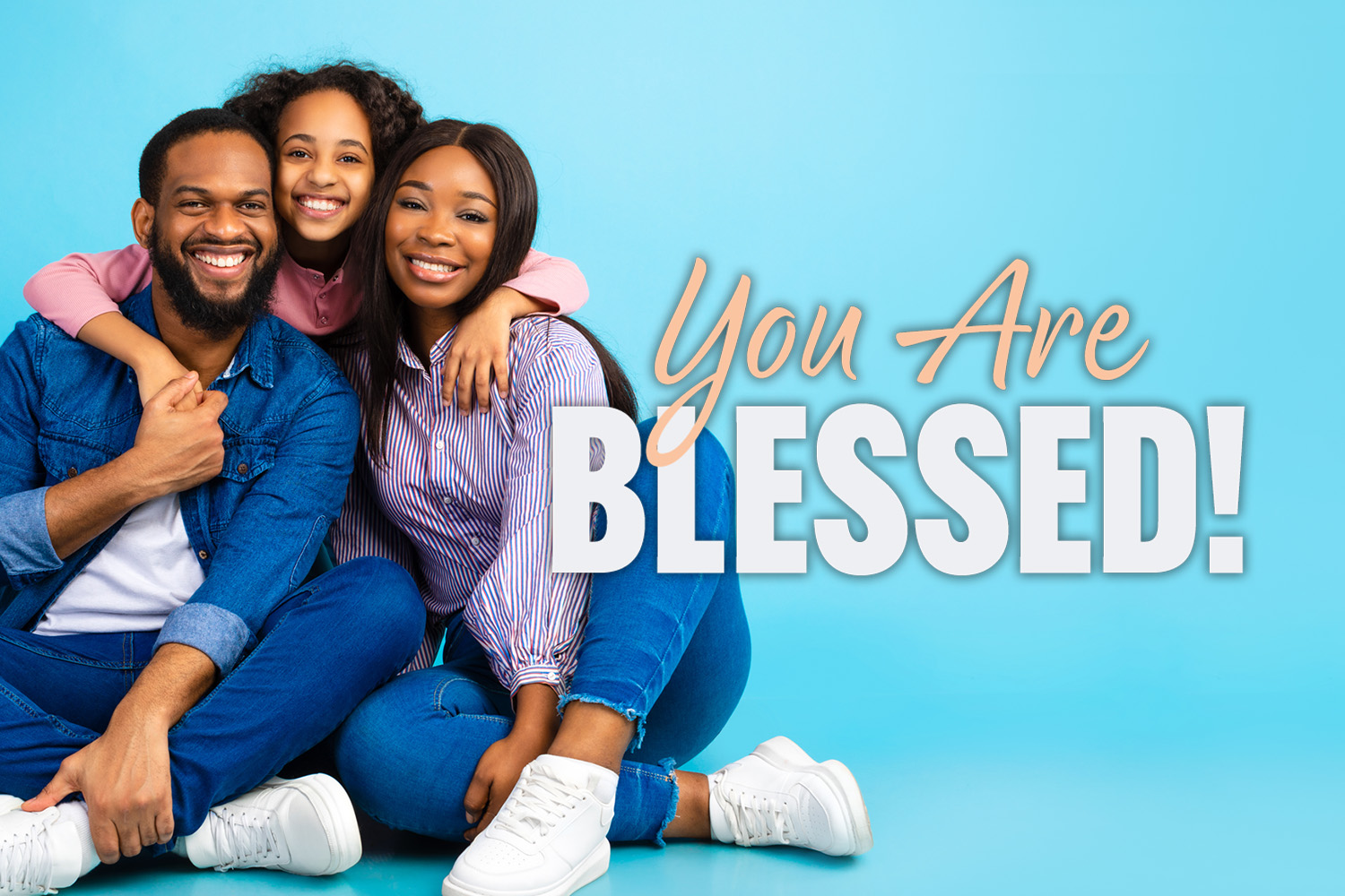 You Are Blessed!