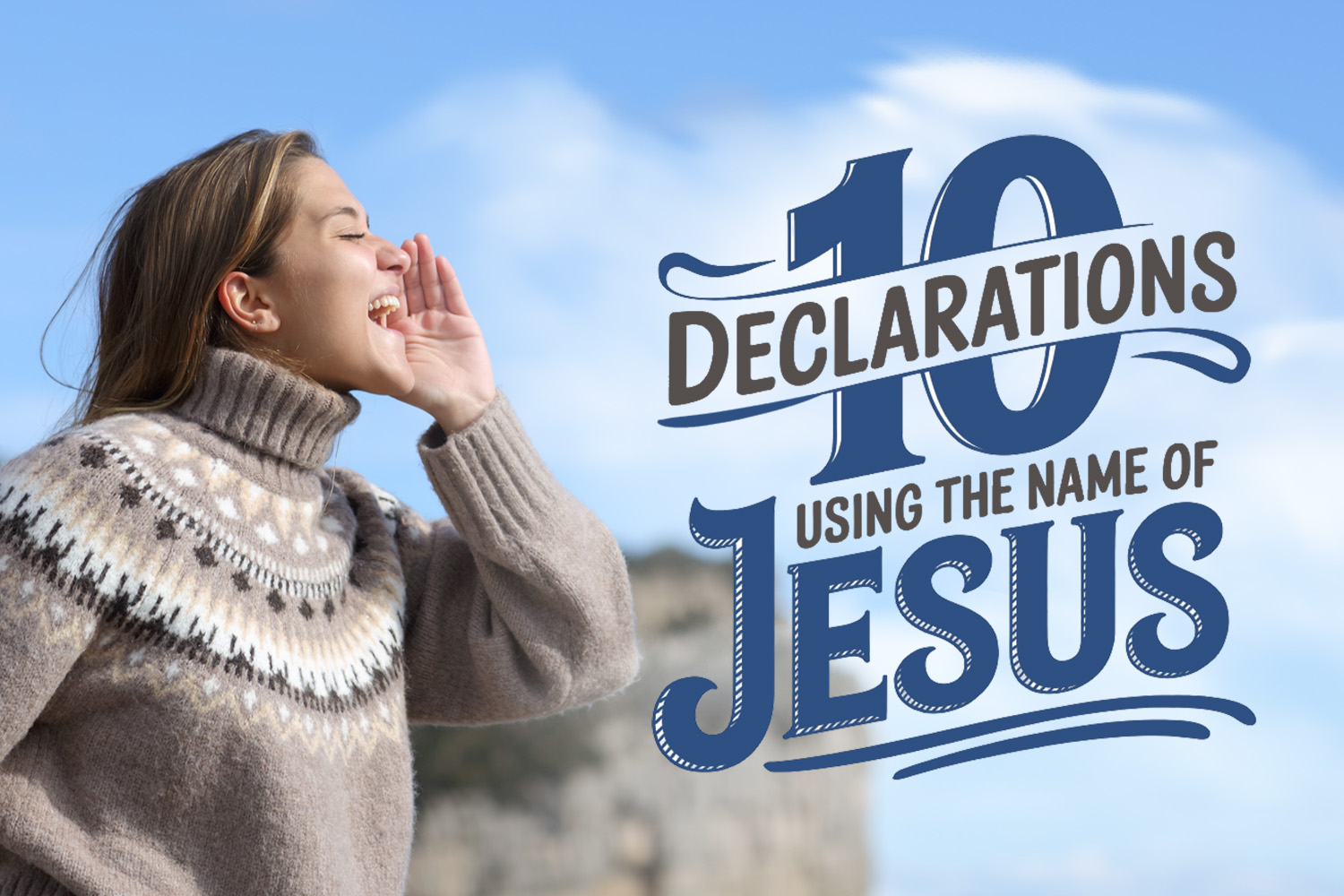 10 Declarations Using the Name of Jesus Real Help Article