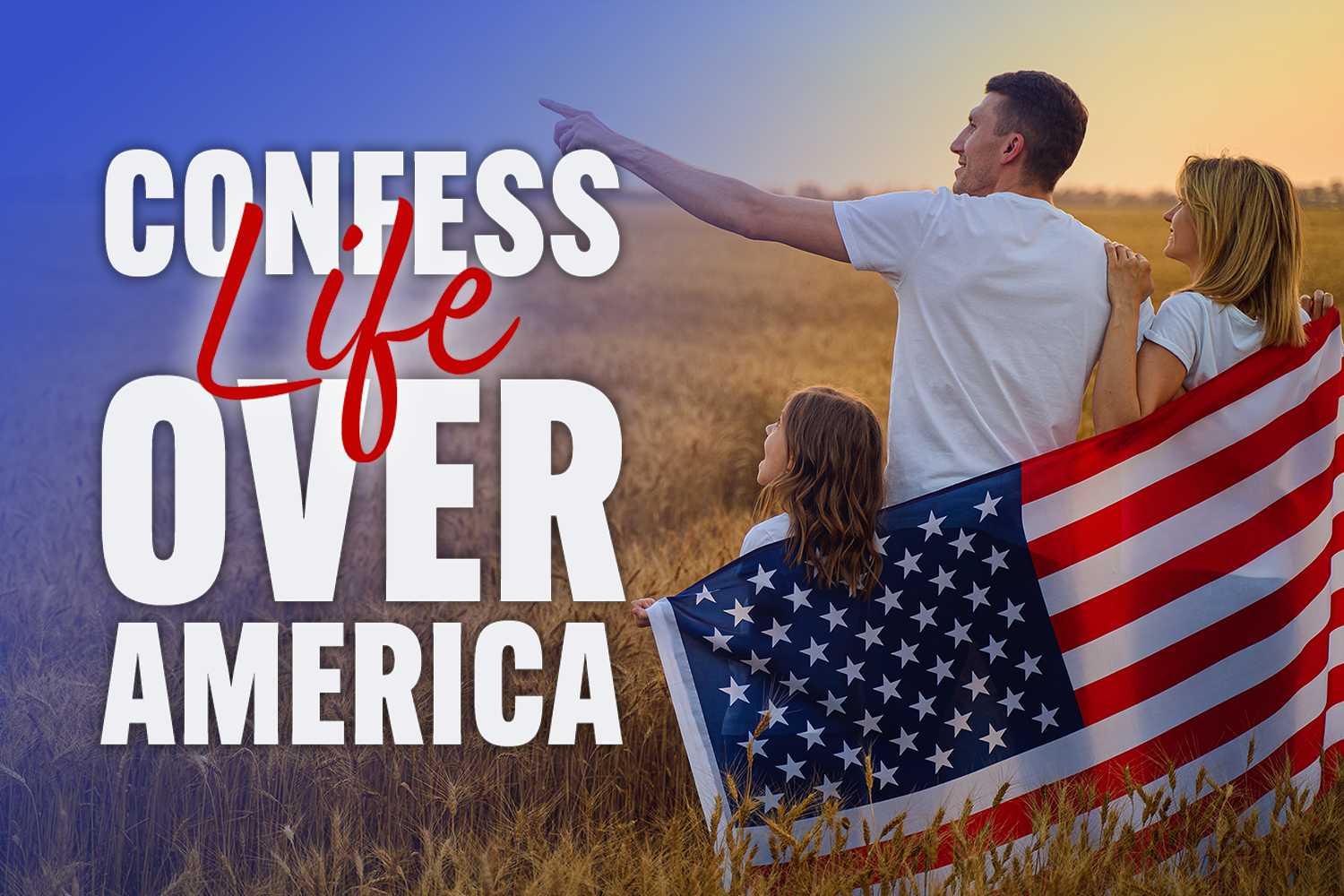 Confess LIFE Over America