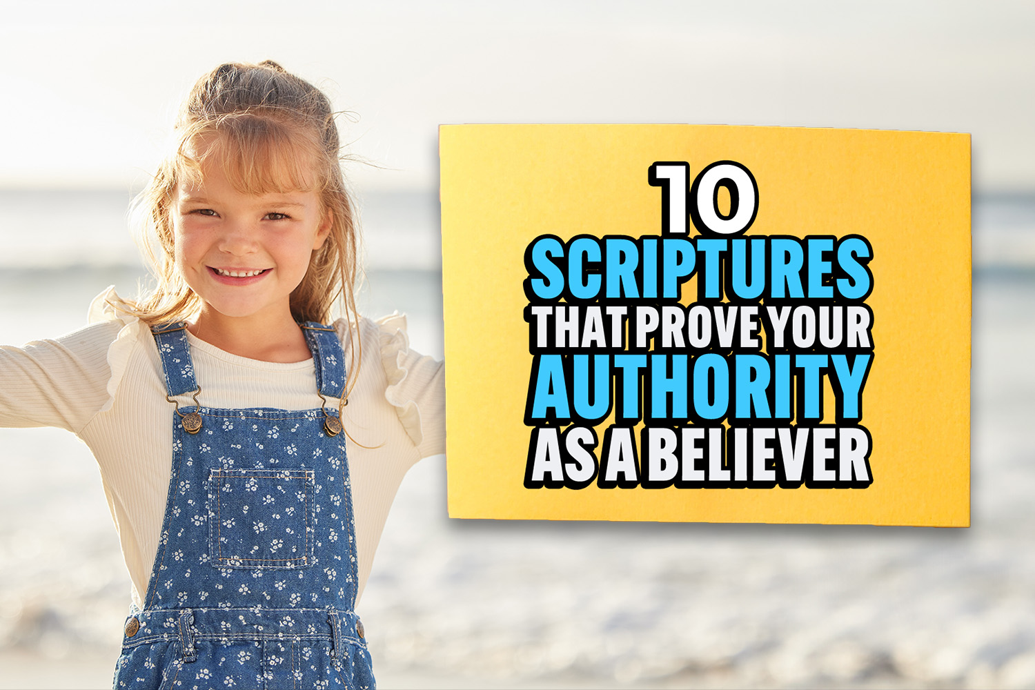 10 Scriptures That Prove Your Authority As A Believer