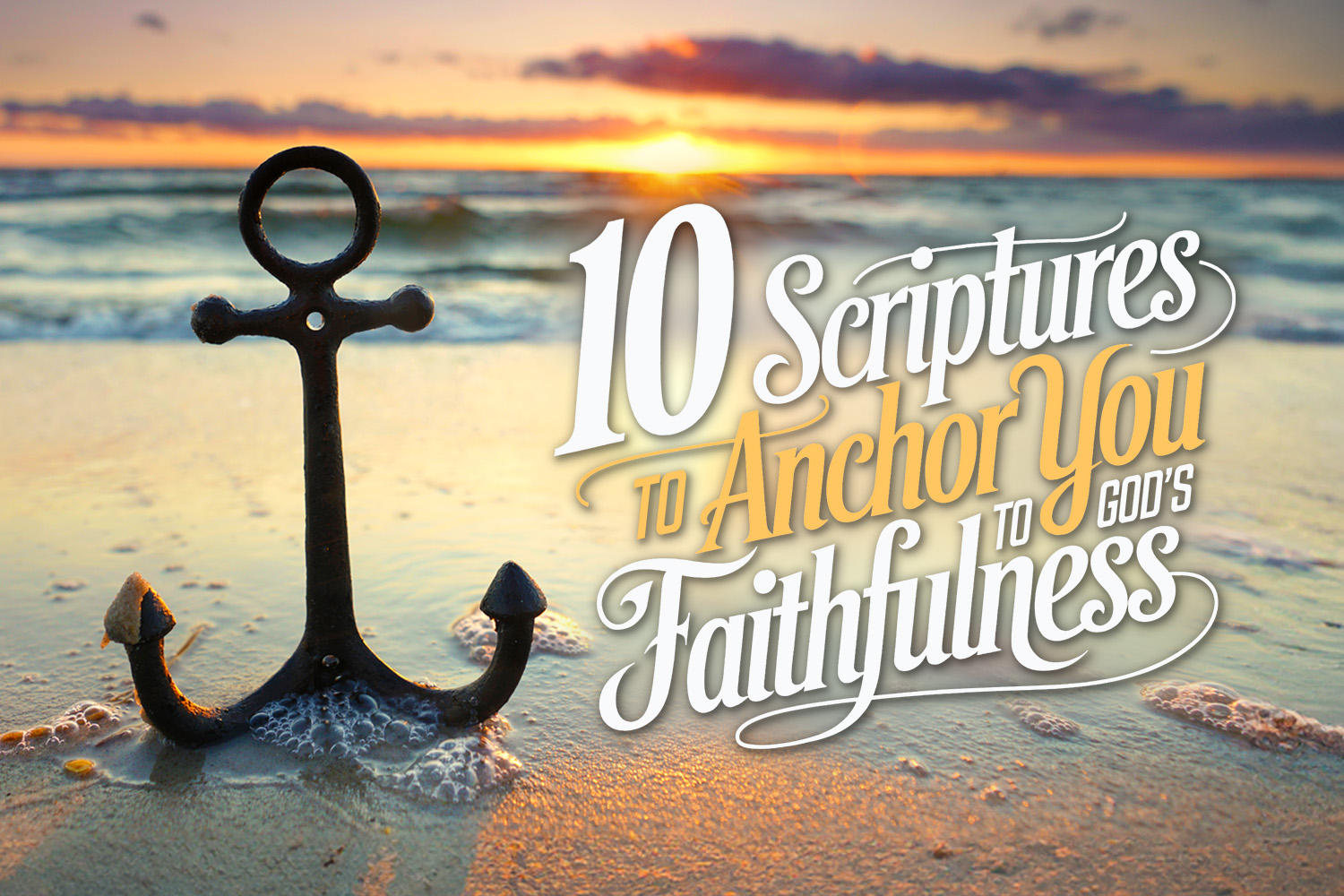 10 Scriptures to Anchor You to God's Faithfulness Real Help Article