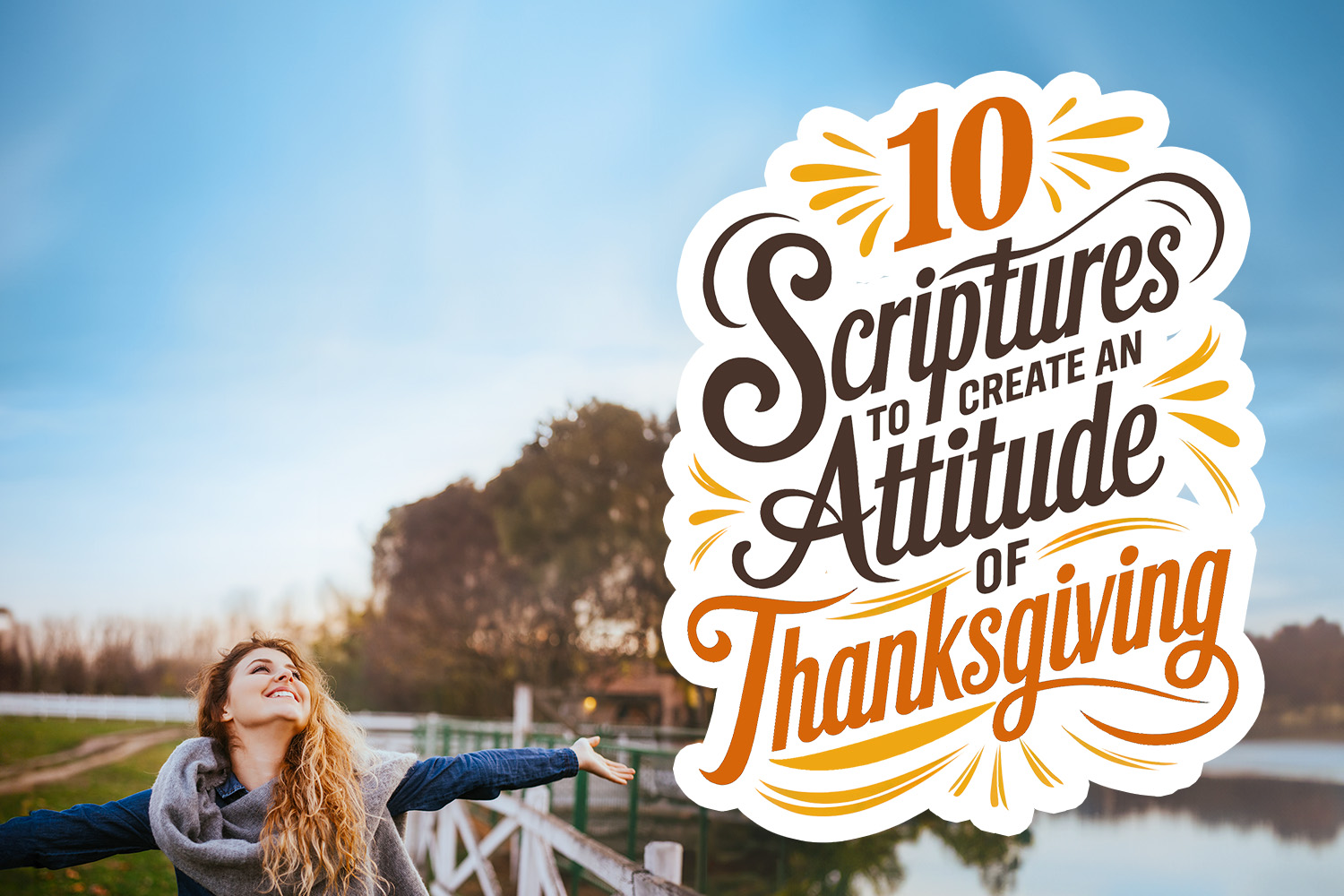 10 Scriptures To Create an Attitude of Thanksgiving Real Help