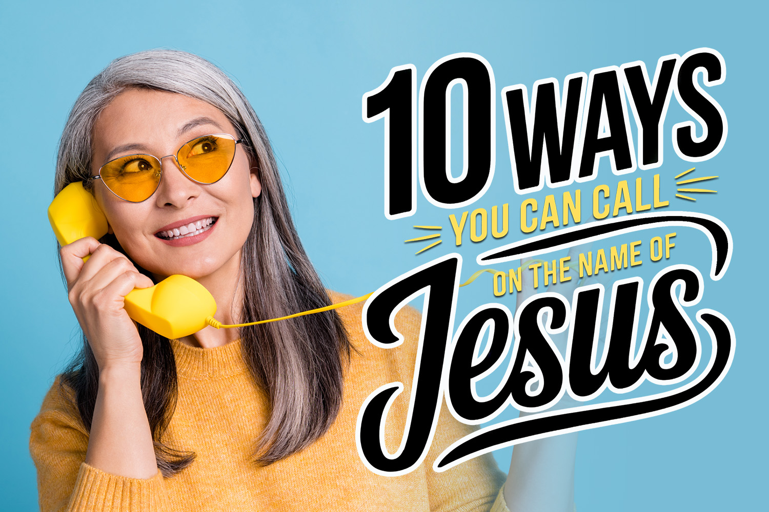 10 Ways You Can Call On The Name Of Jesus