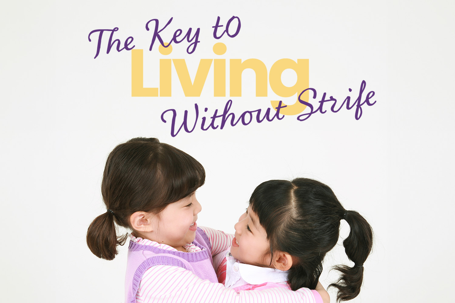 The Key to Living without Strife