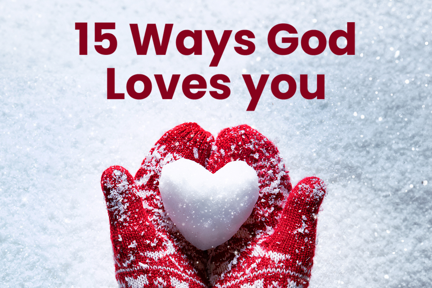 15 Ways God Loves You Real Help
