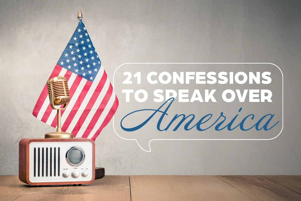 21 Confessions To Speak Over America