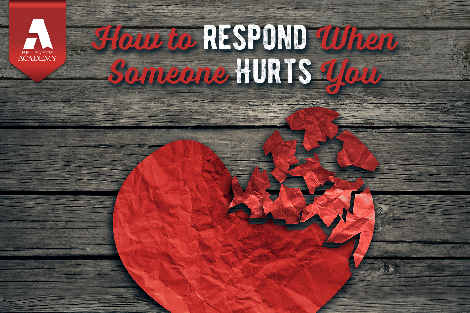 how-to-respond-when-someone-hurts-you-believers-acadamy-image.jpg