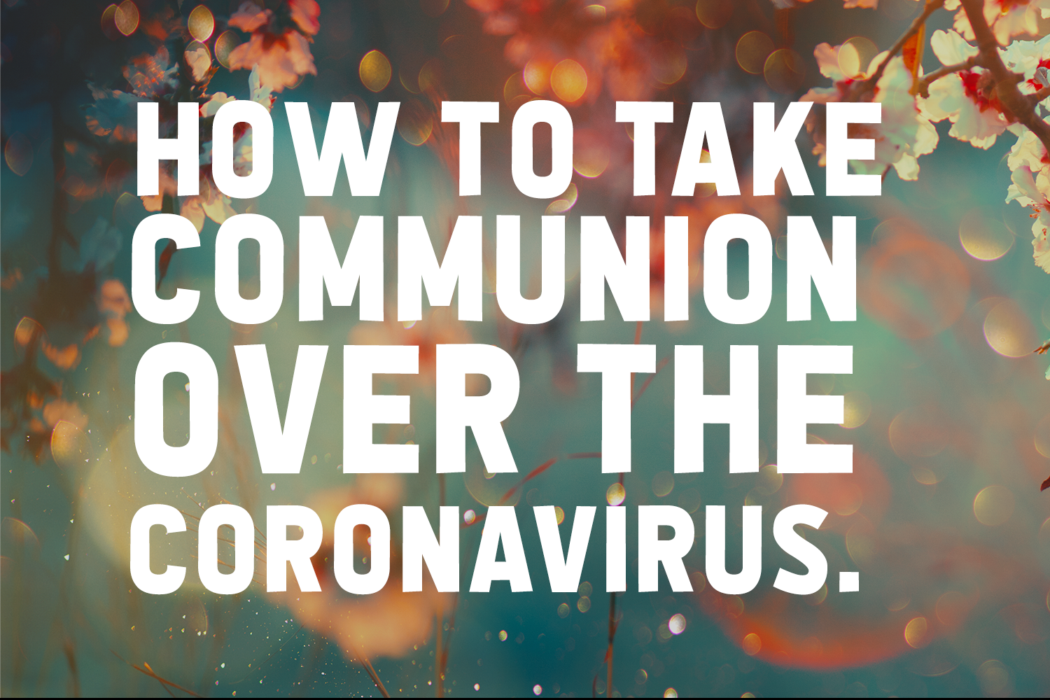 real_help_social-how_to_take_communion_over_the_coronavirus-article.png