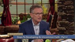 Steps to Developing an Uncommon Faith, Part 2