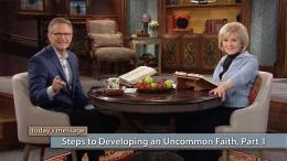 Steps to Developing an Uncommon Faith--Part 1