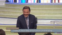 Today Is Your Day of Salvation and Healing