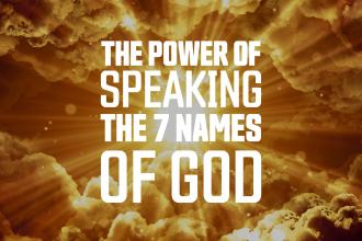 The  Power of Speaking the 7 Names of God