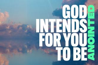 God Intends for You To Be Anointed
