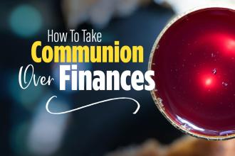 How to Take Communion Over Finances