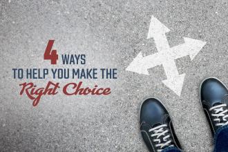 4 Ways to Help You Make the Right Choice