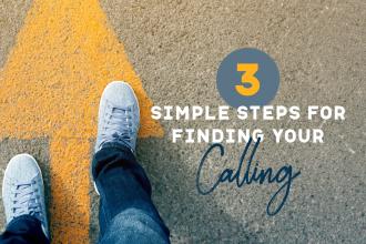 3 Simple Tips for Finding Your Calling