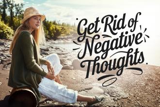 Get Rid of Negative Thoughts Real Help Article