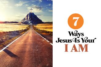 7 Ways Jesus Is Your I AM Real Help
