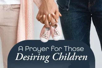 A Prayer for Those Desiring Children