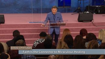 Faith Is the Connector to Miraculous Healing